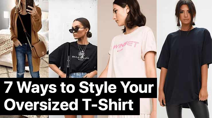 7 Ways to Style Your Oversized T-Shirt - Chillme Blog