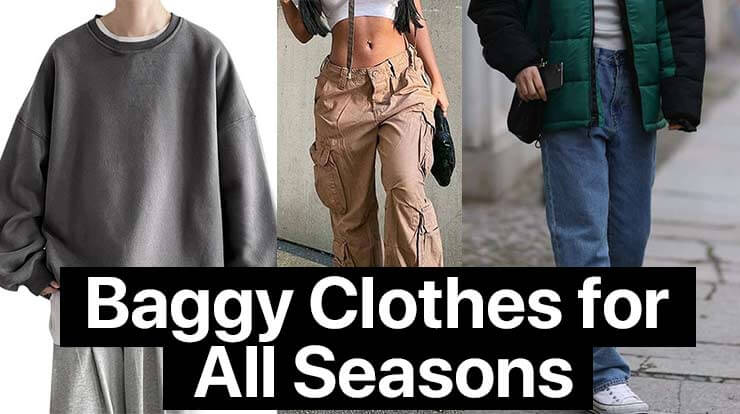 Baggy Style Clothes for All Seasons - Chillme Blog