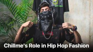 Chillmes-Role-in-Hip-Hop-Fashion